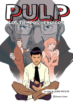 PULP. LOS TIEMPOS HEROICOS (NOVELA GR�FICA)