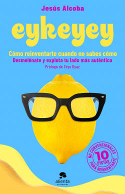 EYKEYEY: C�MO REINVENTARTE CUANDO NO SABES C�MO