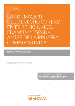 LA FORMACI�N DEL DERECHO OBRERO EN EL REINO UNIDO, FRANCIA Y ESPA�A ANTES DE LA