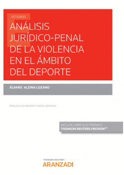 AN�LISIS JUR�DICO-PENAL DE LA VIOLENCIA EN EL �MBITO DEL DEPORTE (PAPEL + E-BOOK
