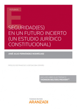 SEGURIDAD(ES) EN UN FUTURO INCIERTO (UN ESTUDIO JURDICO CONSTITUCIONAL) (PAPEL