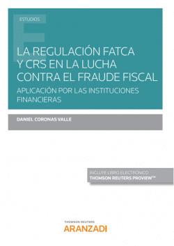 LA REGULACIN FATCA Y CRS EN LA LUCHA CONTRA EL FRAUDE FISCAL (PAPEL + E-BOOK)