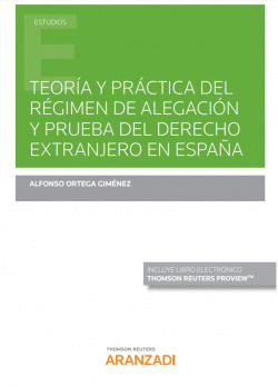 TEORA Y PRCTICA DEL RGIMEN DE ALEGACIN Y PRUEBA DEL DERECHO EXTRANJERO EN ES