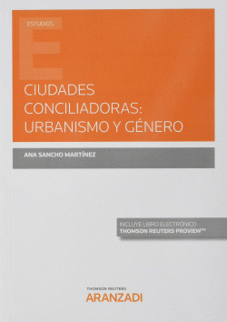 CIUDADES CONCILIADORAS: URBANISMO Y G�NERO (PAPEL + E-BOOK)