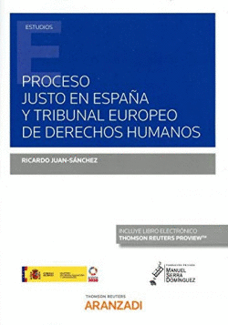 PROCESO JUSTO EN ESPA�A Y TRIBUNAL EUROPEO DE DERECHOS HUMANOS (PAPEL + E-BOOK)