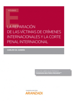 LA REPARACI�N DE LAS V�CTIMAS DE CR�MENES INTERNACIONALES Y LA CORTE PENAL INTER