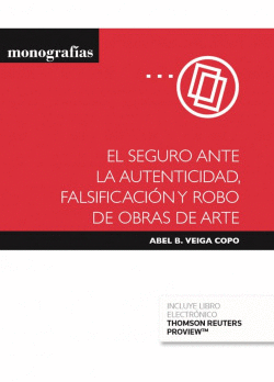 EL SEGURO ANTE LA AUTENTICIDAD, FALSIFICACI�N Y ROBO DE OBRAS DE ARTE (PAPEL + E