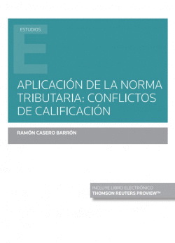 APLICACI�N DE LA NORMA TRIBUTARIA: CONFLICTOS DE CALIFICACI�N (PAPEL + E-BOOK)