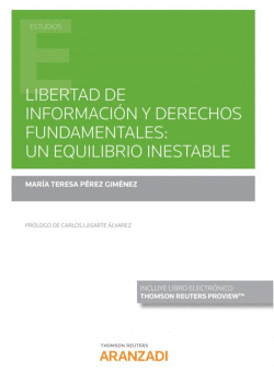 LIBERTAD DE INFORMACI�N Y DERECHOS FUNDAMENTALES: UN EQUILIBRIO INESTABLE