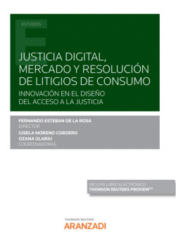 JUSTICIA DIGITAL, MERCADO Y RESOLUCI�N DE LITIGIOS DE CONSUMO (PAPEL + E-BOOK)