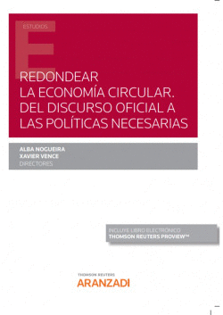 REDONDEAR LA ECONOM�A CIRCULAR. DEL DISCURSO OFICIAL A LAS POL�TICAS NECESARIAS