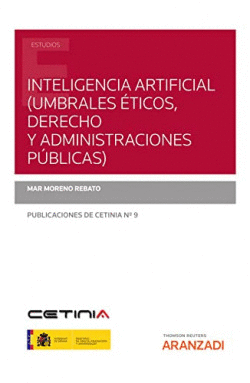 INTELIGENCIA ARTIFICIAL (UMBRALES �TICOS, DERECHO Y ADMINISTRACIONES P�BLICAS)