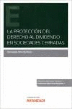 PROTECCIÓN DEL DERECHO AL DIVIDENDO EN SOCIEDADES CERRADAS, LA