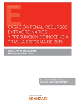 CASACI�N PENAL, RECURSOS EXTRAORDINARIOS Y PRESUNCI�N DE INOCENCIA TRAS LA REFOR