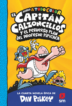 EL CAPIT�N CALZONCILLOS Y EL PERVERSO PLAN DEL PROFESOR PIP�CACA