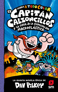 EL CAPIT�N CALZONCILLOS Y LA FURIA DE LA SUPERMUJER MACROEL�STICA
