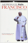 ASI PIENSA EL PAPA FRANCISCO