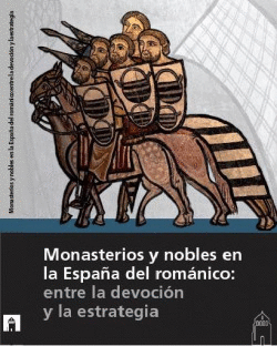 MONASTERIOS Y NOBLES EN LA ESPAA DEL ROMNICO: ENTRE LA DEVOCIN