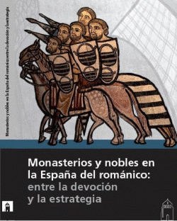 MONASTERIOS Y NOBLES EN LA ESPA�A DEL ROM�NICO: ENTRE LA DEVOCI�N