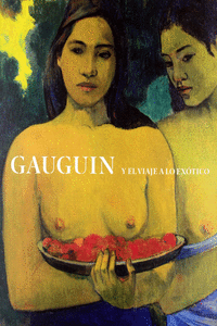 GAUGUIN Y EL VIAJE A LO EX�TICO