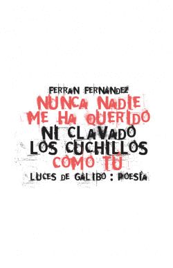 NUNCA NADIE ME HA QUERIDO NI CLAVADO LOS CUCHILLOS COMO T�