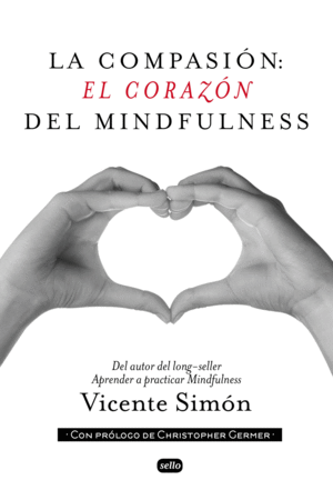 LA COMPASI�N: EL CORAZ�N DEL MINDFULNESS