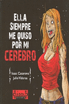 ELLA SIEMPRE ME QUISO POR MI CEREBRO