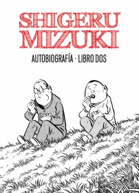 SHIGERU MIZUKI. AUTOBIOGRAF�A. LIBRO 2