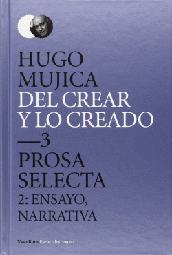 DEL CREAR Y LO CREADO 3. PROSA SELECTA.