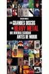LOS GRANDES DISCOS DEL HEAVY METAL QUE DEBER�AS ESCUCHAR ANTES DE MORIR