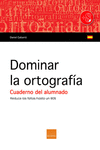 DOMINAR LA ORTOGRAFA. CUADERNO DEL ALUMNADO.