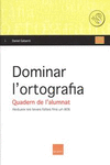 DOMINAR L'ORTOGRAFIA. QUADERN DE L'ALUMNAT