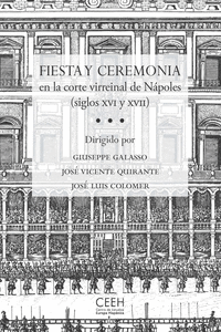 FIESTA Y CEREMONIA EN LA CORTE VIRREINAL DE N�POLES (SIGLOS XVI Y XVII)