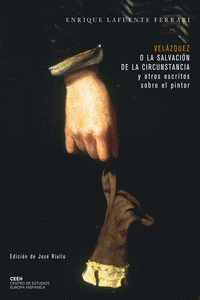 VEL�ZQUEZ O LA SALVACI�N DE LA CIRCUNSTANCIA Y OTROS ESCRITOS SOBRE EL PINTOR