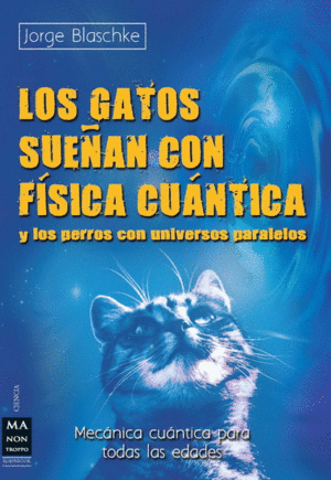 LOS GATOS SUEAS CON FSICA CUNTICA Y LOS PERROS CON UNIVERSOS PARALELOS
