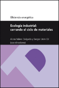 ECOLOGA INDUSTRIAL: CERRANDO EL CICLO DE MATERIALES (SERIE EFICIENCIA ENERGTIC