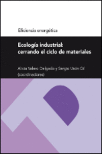 ECOLOG�A INDUSTRIAL: CERRANDO EL CICLO DE MATERIALES (SERIE EFICIENCIA ENERG�TIC