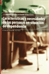CARACTER�STICAS Y NECESIDADES DE LAS PERSONAS EN SITUACI�N DE DEPENDENCIA