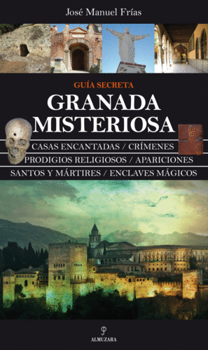 GRANADA MISTERIOSA. GU�A SECRETA