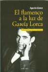 EL FLAMENCO A LA LUZ DE GARC�A LORCA
