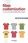 MASS CUSTOMIZATION. LAS CLAVES DE LA PERSONALIZACI�N MASIVA