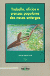 TRABALLO, OFICIOS E CRENZAS POPULARES DOS NOSOS ANTERGOS