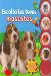 ESCOLTA LES TEVES MASCOTES