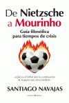 DE NIETZSCHE A MOURINHO. GU�A FILOS�FICA PARA TIEMPOS DE CRISIS