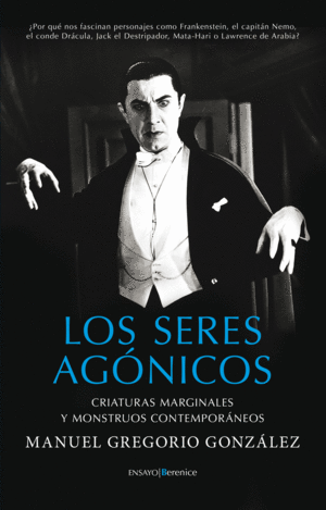 LOS SERES AG�NICOS: CRIATURAS MARGINALES Y MONSTRUOS CONTEMPOR�NEOS