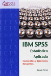 IBM SPSSS. ESTADSTICA APLICADA. CONCEPTOS Y EJERCICIOS