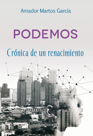 PODEMOS,CRONICA POL�TICO FILOS�FICA DE UN RENACIMIENTO