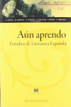 A�N APRENDO. ESTUDIOS DE LITERATURA ESPA�OLA