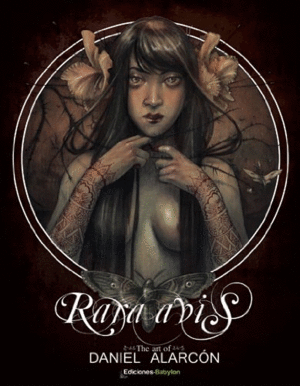 RARA AVIS: THE ART OF DANIEL ALARCON