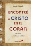 ENCONTR� A CRISTO EN EL COR�N
